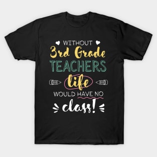 Without 3rd Grade Teachers Gift Idea - Funny Quote - No Class T-Shirt